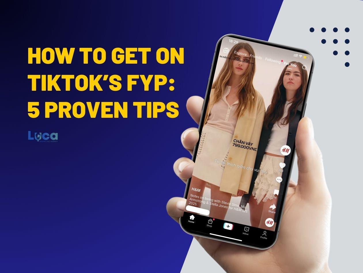 How To Get on TikTok’s FYP: 5 Proven Tips