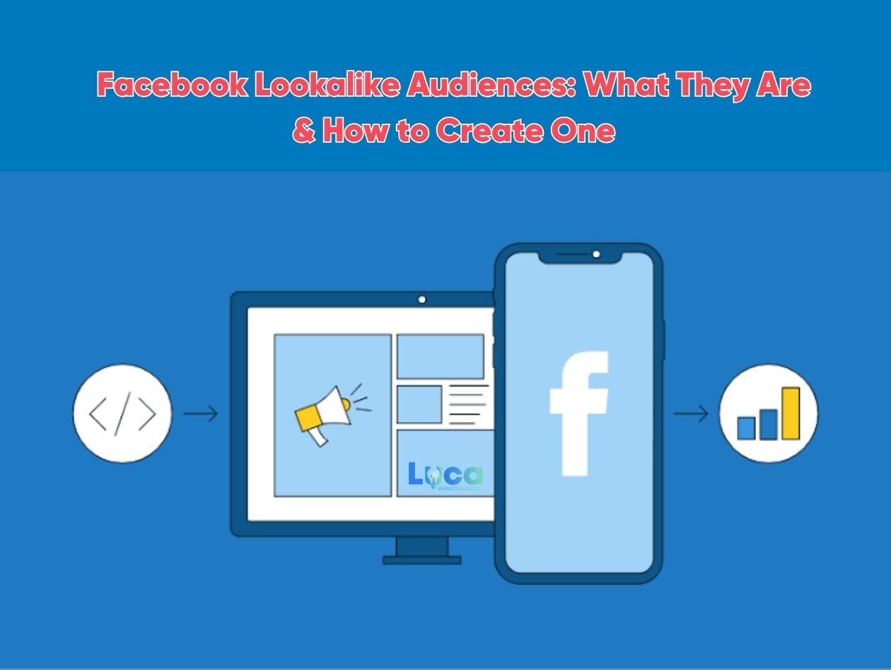 Facebook Lookalike Audiences: What They Are & How to Create One